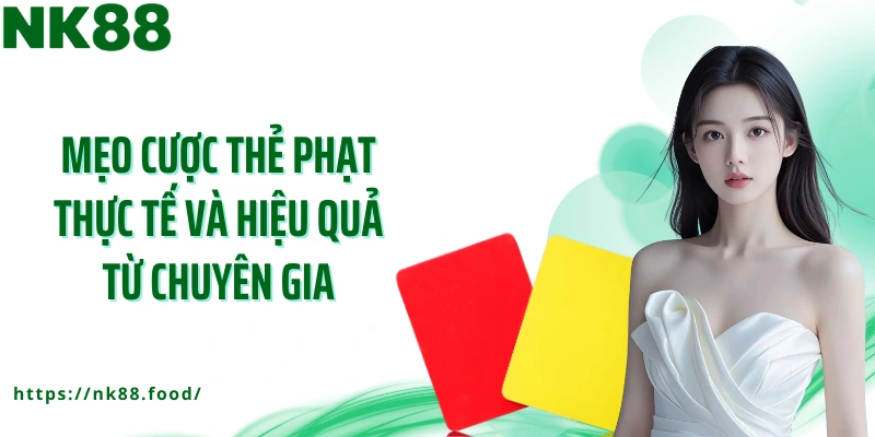 Mẹo cược thẻ phạt thực tế và hiệu quả từ chuyên gia